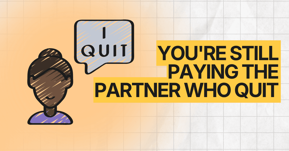 You're Still Paying the Partner Who Quit