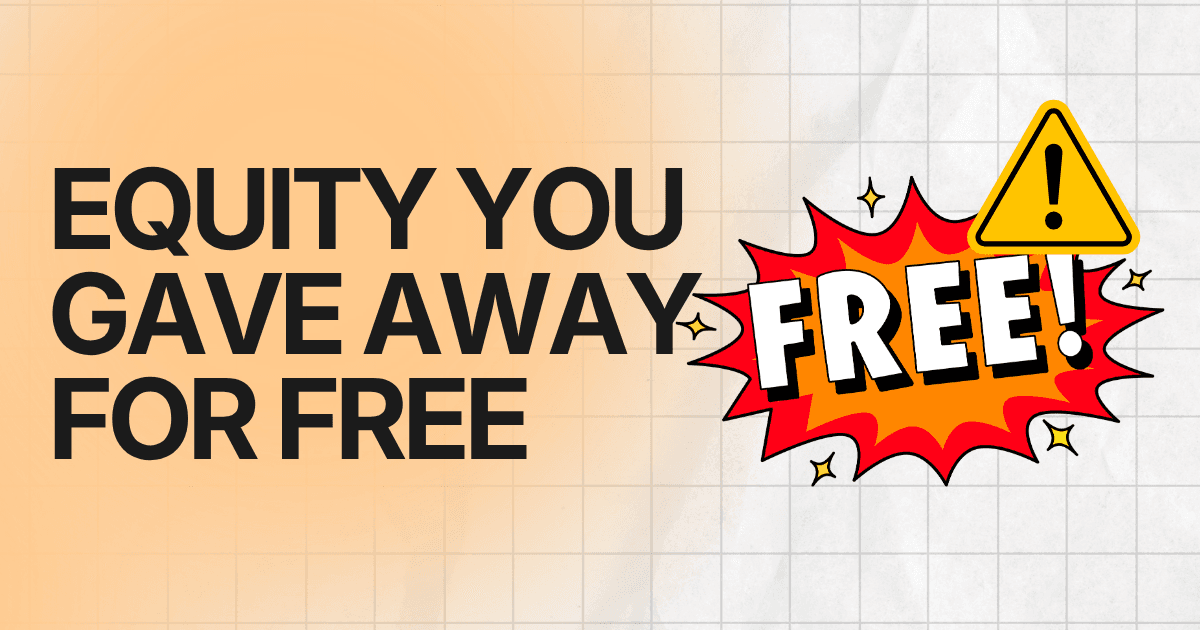 Equity You Gave Away for Free