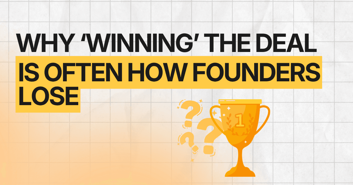 Why ‘Winning’ the Deal Is Often How Founders Lose