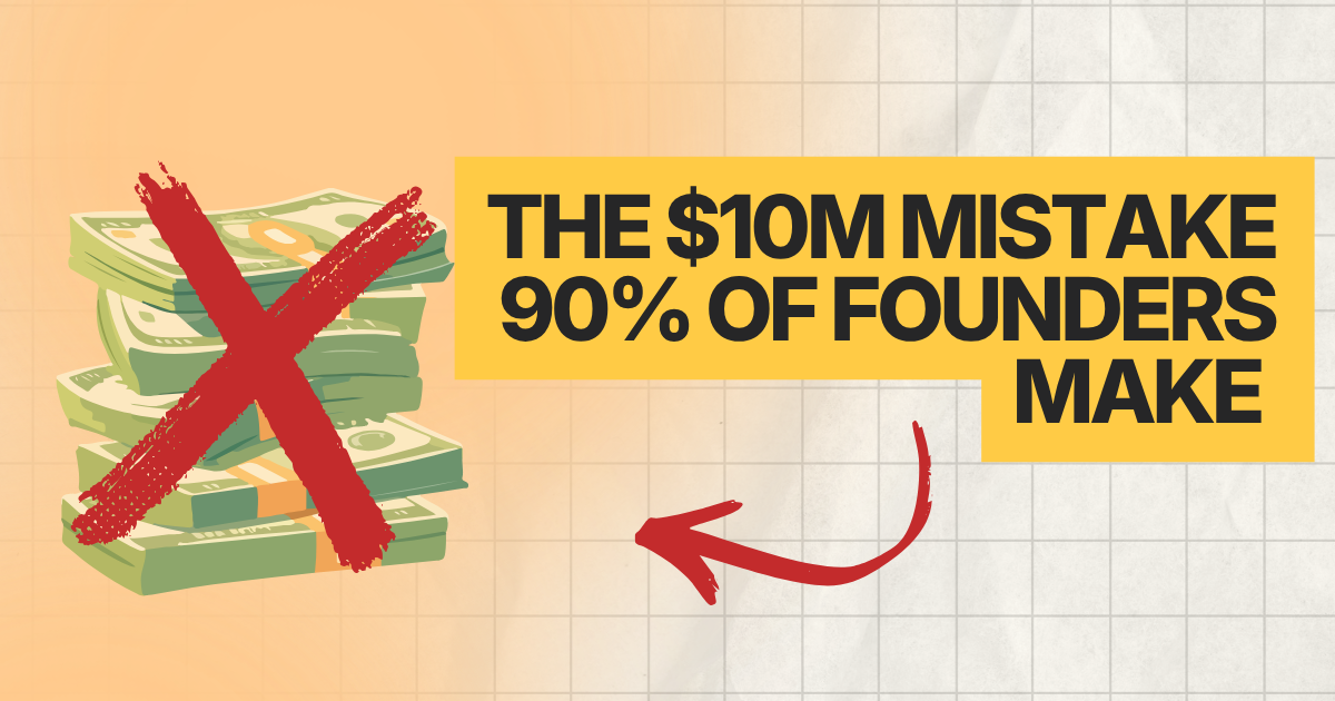 The $10M Mistake 90% of Founders Make Right Before Selling Their Business